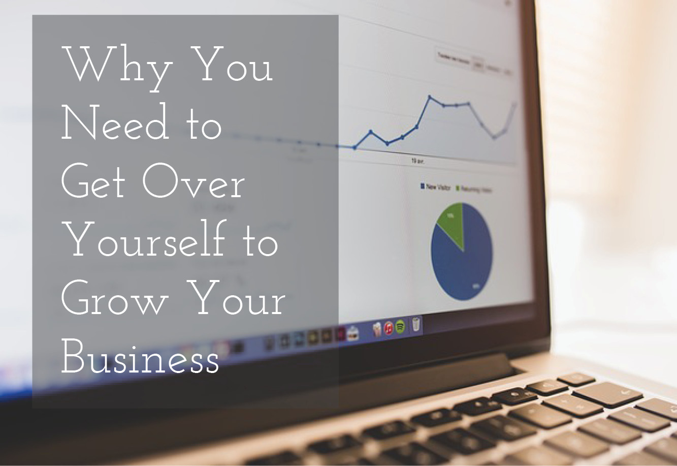 Why You Need to Get Over Yourself to Grow Your Business