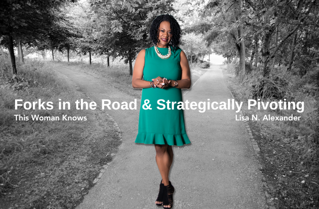 010. Pivoting & Forks In The Road with Lisa N. Alexander