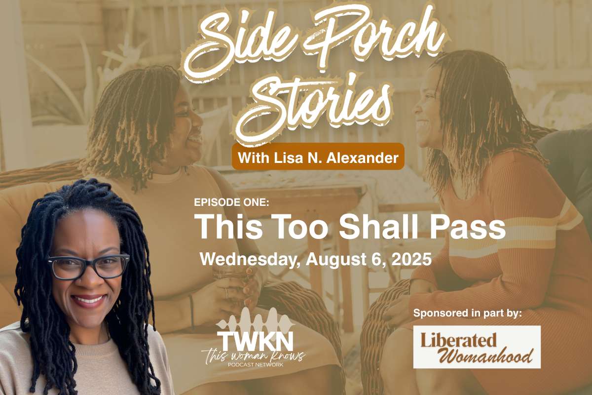 TWKN Network Presents Side Porch Stories: This Too Shall Pass