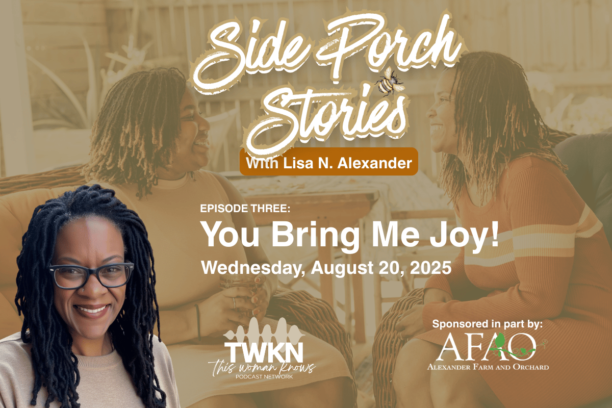 TWKN Network Presents Side Porch Stories: You Bring Me Joy!